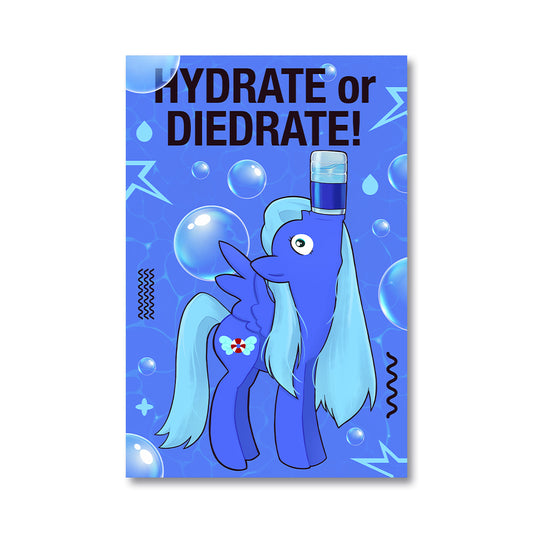 PassionateAboutPonies Hydrate or Diedrate Poster